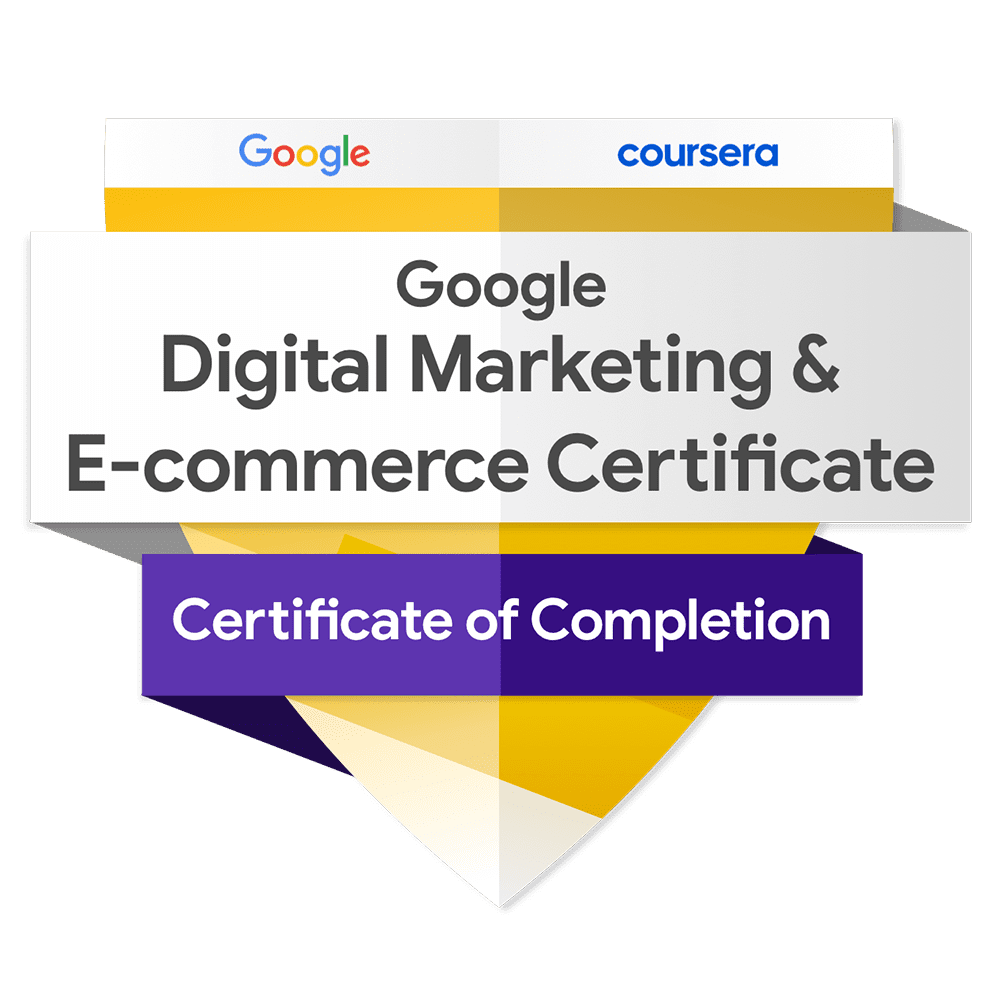 Google Digital Marketing & E-commerce Professional Certificate Badge – verified proficiency in SEO, SEM, social media, email marketing, and analytics.